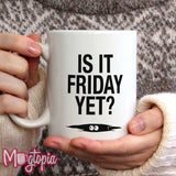 Is It Friday Yet? Mug