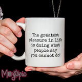 The Greatest Pleasure In Life Mug