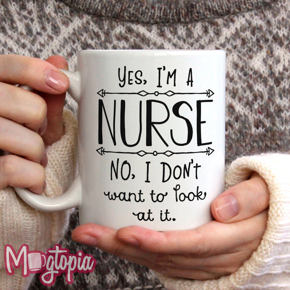 I'm a Nurse, I Don't Want to Look At That Mug