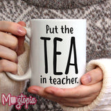 Put The TEA in Teacher Mug
