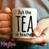 Put The TEA in Teacher Mug