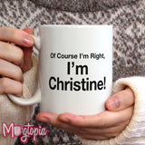 Of Course I'm Right, I'm... "Personalised" Mug