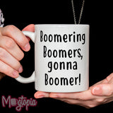 Boomering Boomer, gonna Boomer! Mug