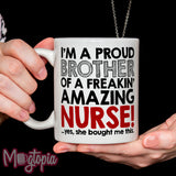 Proud Brother Of A Freakin' Amazing Nurse Mug