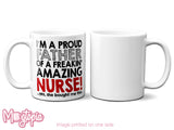 Proud Father Of A Freakin' Amazing Nurse Mug