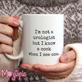 I'm Not A Urologist... Mug