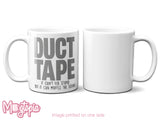 Duct Tape Can't Fix Stupid Mug