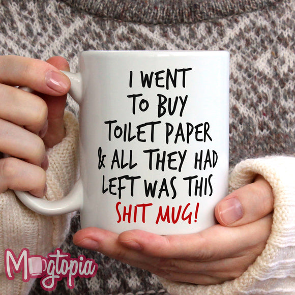 I Went To Buy Toilet paper... Mug