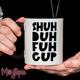 Shuh Duh Fuh Cup Mug - Birthday Work Office Rude Funny Xmas Coffee Gift