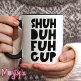 Shuh Duh Fuh Cup Mug - Birthday Work Office Rude Funny Xmas Coffee Gift
