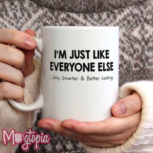 I'm Just Like Everyone Else... Mug - Birthday Work Office Rude Funny Xmas Gift