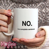 No. Is A Complete Sentence. Mug