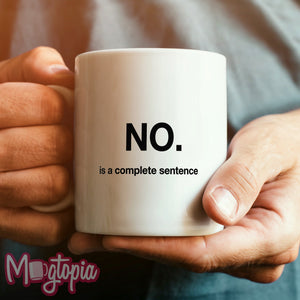 No. Is A Complete Sentence. Mug