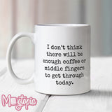 Enough Coffee Or Middle Fingers Mug