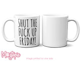 Shut The Fuck Up Friday Mug