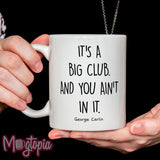 It's A Big Club... Mug