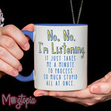 No, No. I'm Listening. Mug