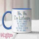 No, No. I'm Listening. Mug