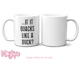 If It Quacks Like A Duck Mug