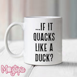 If It Quacks Like A Duck Mug
