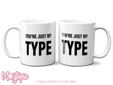 You're Just My Type Mug