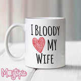 I Bloody Love (Heart) My Wife Mug