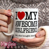 I LOVE My Awesome Girlfriend Mug