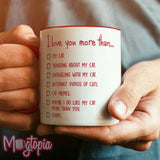 I Love You More Than... Mug