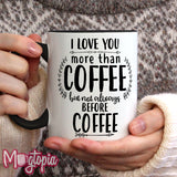 I Love You More Than COFFEE. Mug