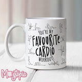 You're My Favourite Cardio Workout! Mug