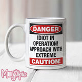 WARNING Idiot In Operation! Mug
