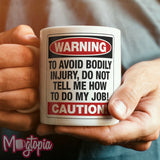 WARNING Do Not Tell Me How To Do My Job Mug