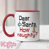 Dear Santa How Naughty Mug