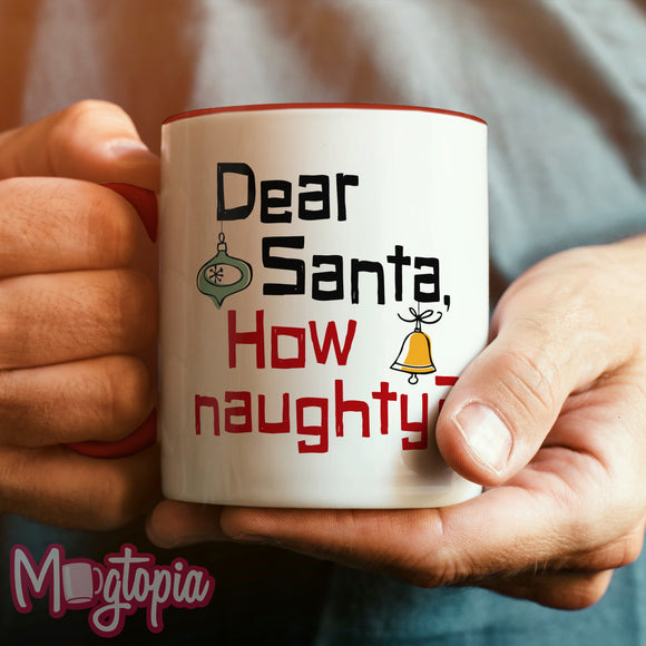 Dear Santa How Naughty Mug